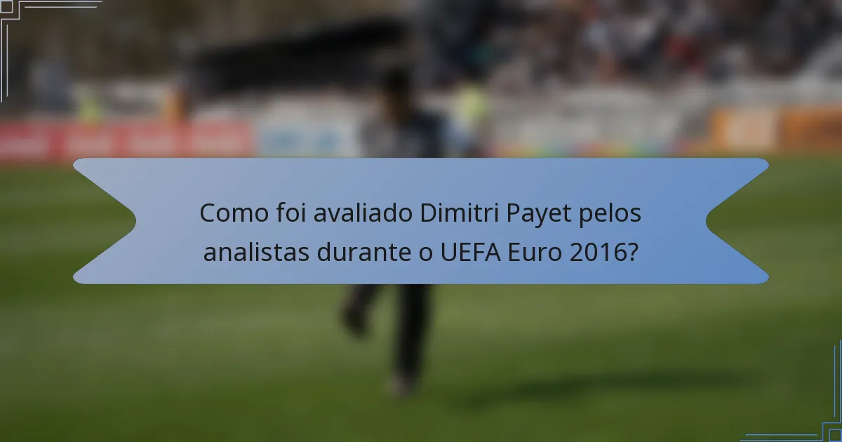 Como foi avaliado Dimitri Payet pelos analistas durante o UEFA Euro 2016?