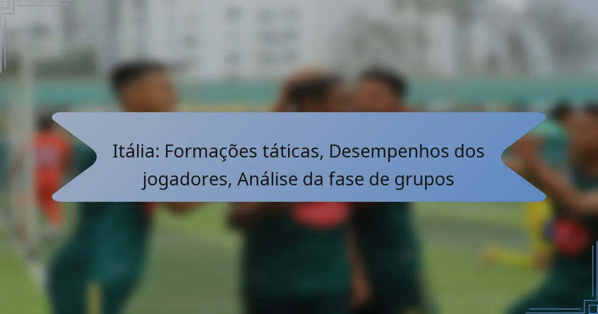 Itália: Formações táticas, Desempenhos dos jogadores, Análise da fase de grupos